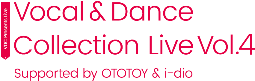 Vocal & Dance Collection Live Vol.4 Supported by OTOTOY & i-dio